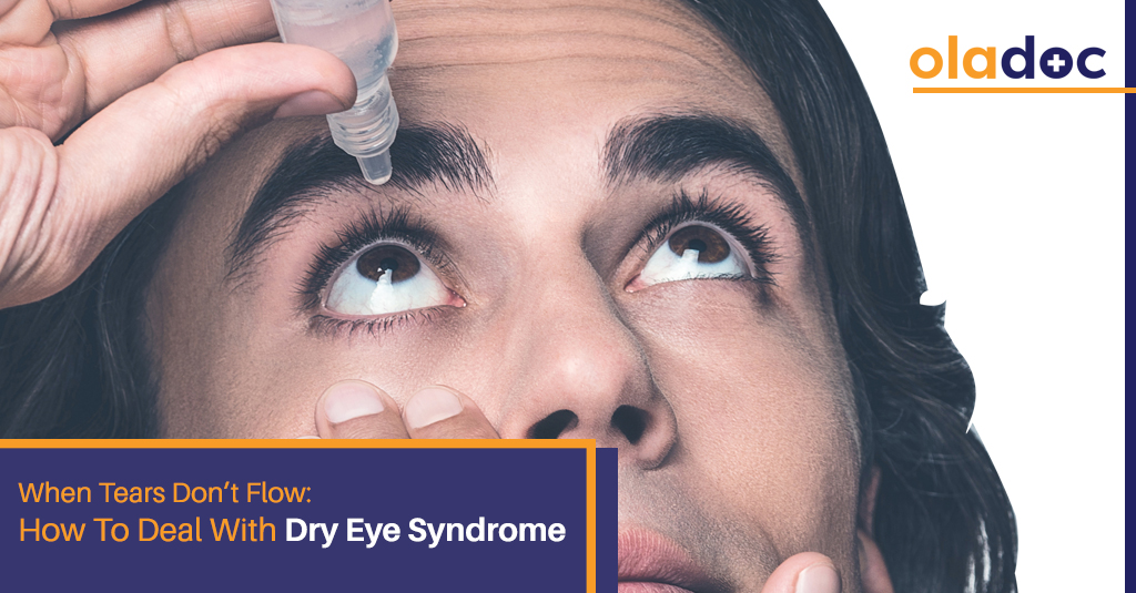 When Tears Don’t Flow:  How To Deal With Dry Eye Syndrome