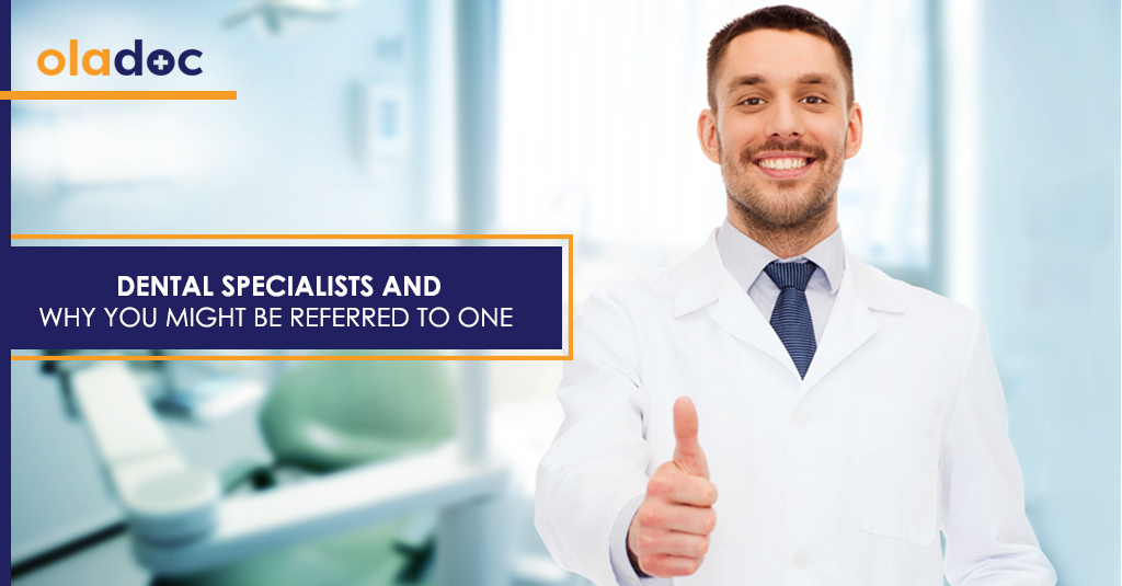 Dental Specialists And Why You Might Be Referred To One?