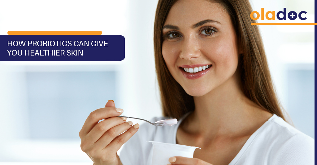 How Probiotics Can Give You Healthier Skin