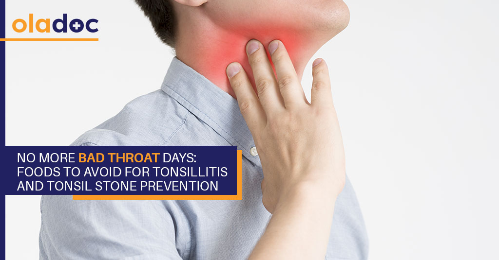 Foods to Avoid for Tonsillitis and Tonsil Stone Prevention