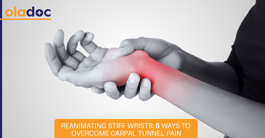 Reanimating Stiff Wrists: 5 Ways to Overcome Carpal Tunnel Pain