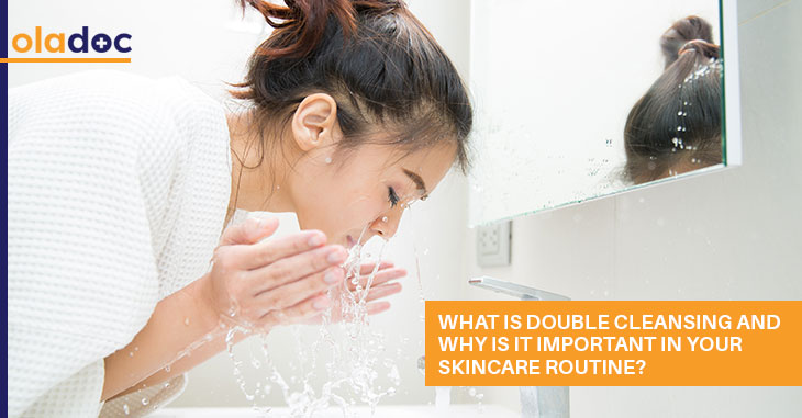 What Is Double Cleansing And Why Is It Important In Your Skincare Routine?