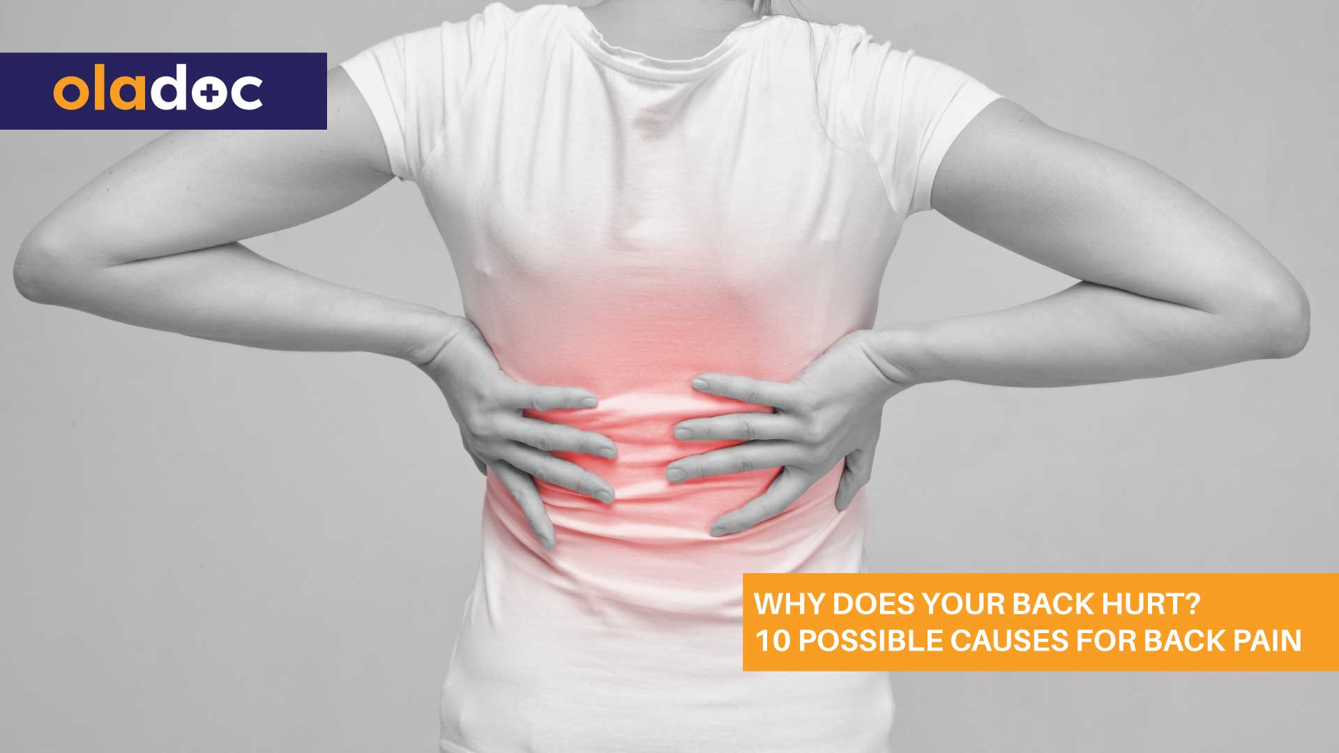 Why Does Your Back Hurt? 10 Possible Causes For Back Pain 