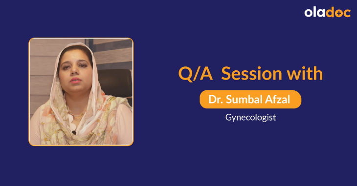 Infertility Issues And Their Treatments - Q & A With Dr. Sumbal Afzal