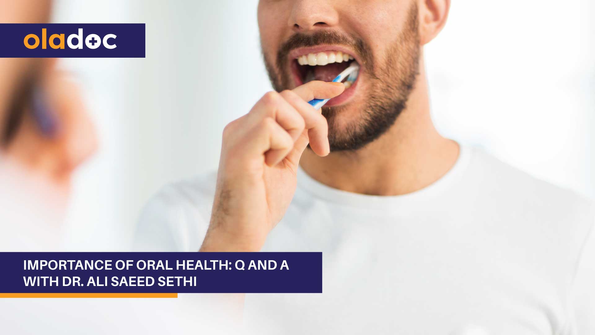 Importance Of Oral Health Q And A With Dr Ali Saeed Sethi Diet And Nutrition Teeth And Gums Oladoc Com