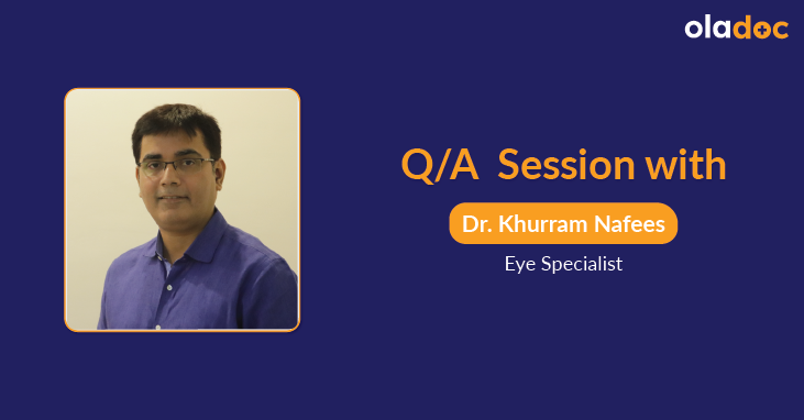 CATARACT SURGERY, DIAGNOSIS, AND TREATMENT: Q AND A WITH KHURRAM NAFEES