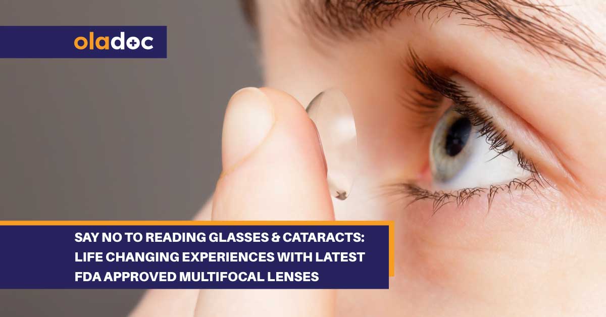 Say No To Reading Glasses & Cataracts: Life Changing Experiences With Latest FDA Approved Multifocal Lenses