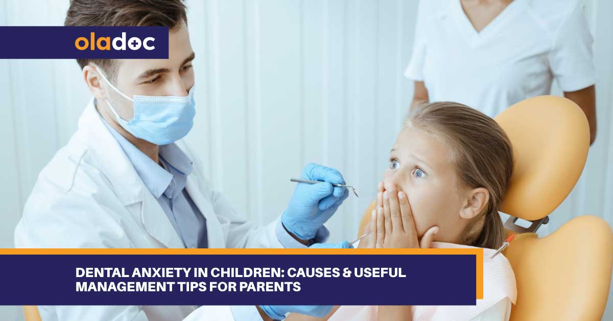 Dental Anxiety In Children: Causes & Useful Management Tips For Parents