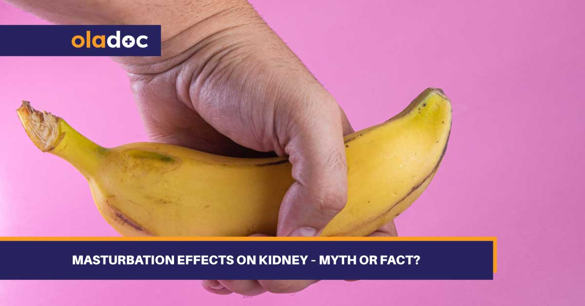 Masturbation Effects On Kidney – Myth Or Fact?