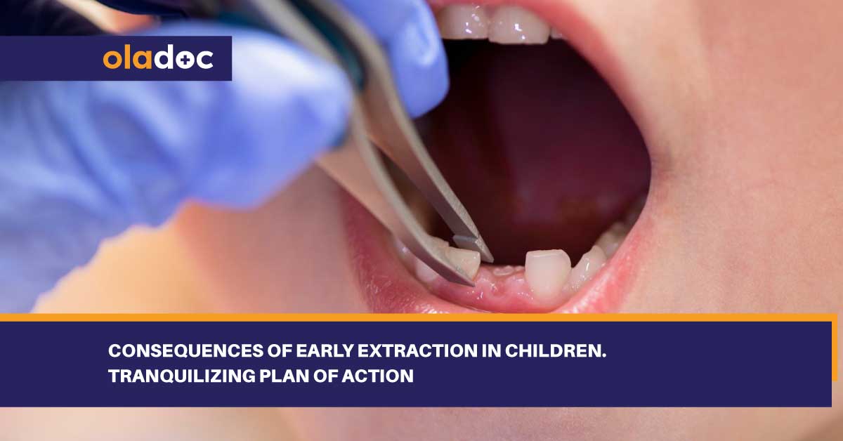 Consequences of early extraction in children. Tranquilizing plan of action