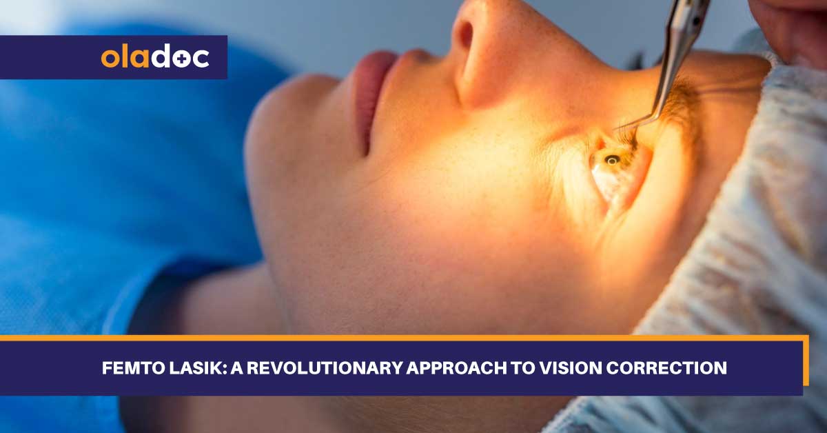 Femto LASIK: A Revolutionary Approach to Vision Correction