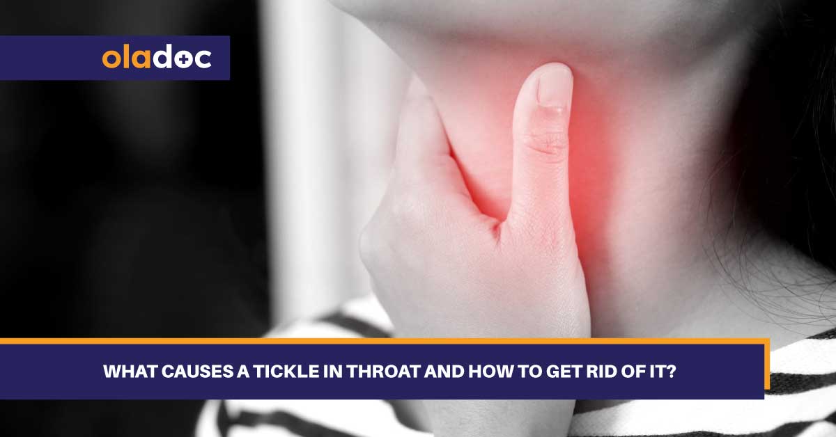 What Causes a Tickle in Throat and How to Get Rid of It?