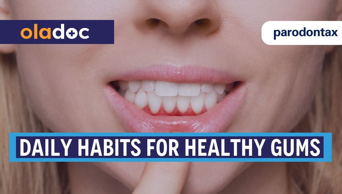 8 Proven Daily Habits For Healthier Gums