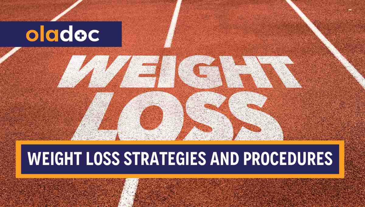 Weight Loss Strategies and Procedures: All You Need To Know